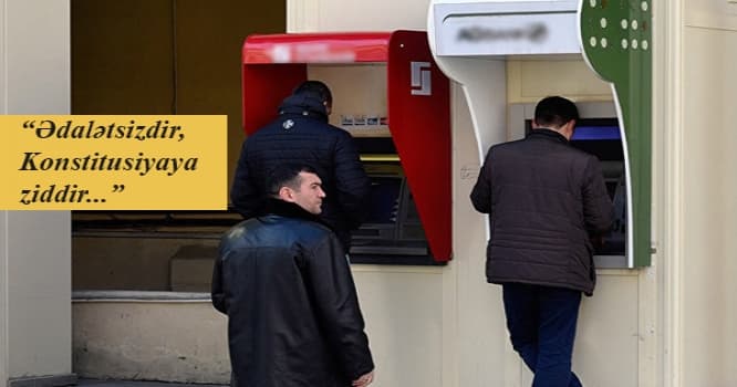 Nağdlaşdırmaya görə 1 faizlik vergi qanunsuzdur - 6 FAKT