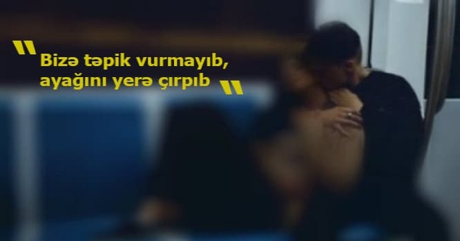 Metroda "öpüşən" gənc tapıldı: "Niyə söyürlər axı..."