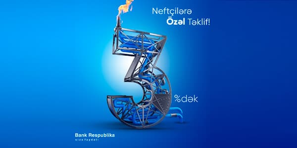 Bank Respublikadan neft-qaz sektorunda çalışanlara özəl təklif (R)