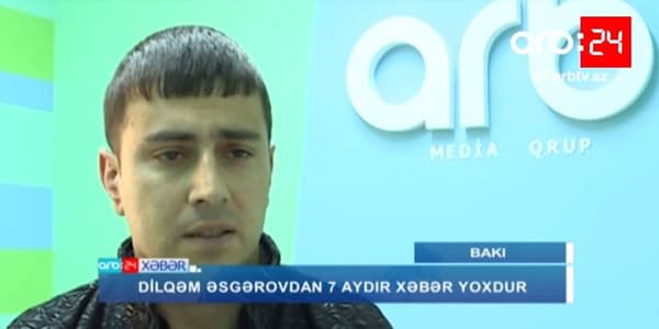 Dilqəm Əsgərovun oğlu: “7 aydır atamla əlaqə saxlaya bilmirik” (VİDEO)