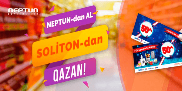 Alış-veriş üçün Neptun-a gəlin, Soliton-dan "Fürsətlər kuponu” qazanın! (VİDEO)