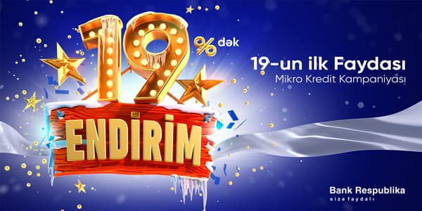 Bank Respublika “19-un ilk faydası” kredit kampaniyasına başlayır (R)