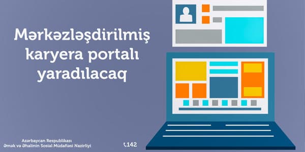 Mərkəzləşdirilmiş karyera portalı yaradılacaq