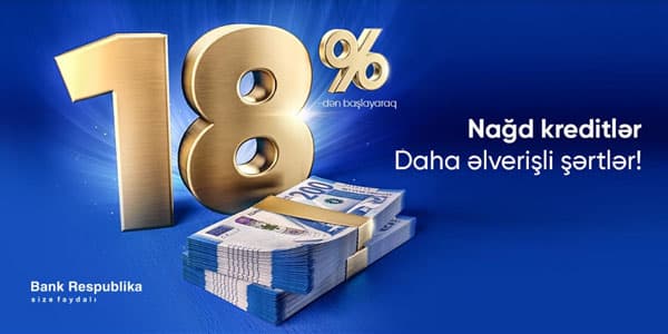  “Bank Respublika”dan nağd kredit götürmək çox sərfəli oldu! (R)