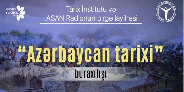 ASAN Radioda “Azərbaycan tarixi” adlı layihəyə start verildi (VİDEO)