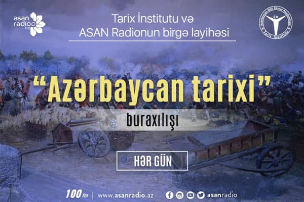ASAN Radioda “Azərbaycan tarixi” adlı layihə davam edir (VİDEO)