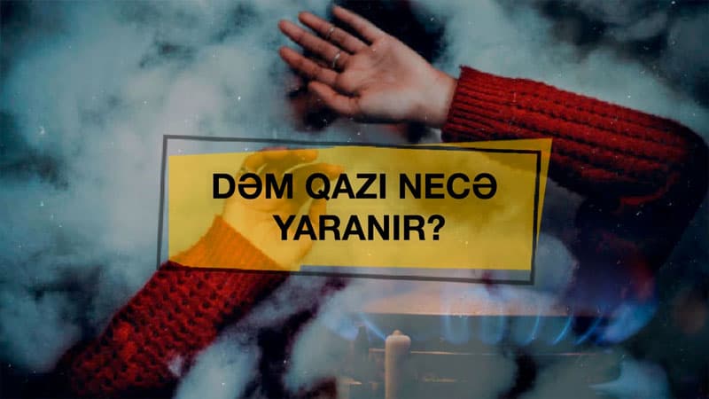 Əhaliyə Xəbərdarlıq: Dəm qazı bu hallarda yaranır (VİDEO)