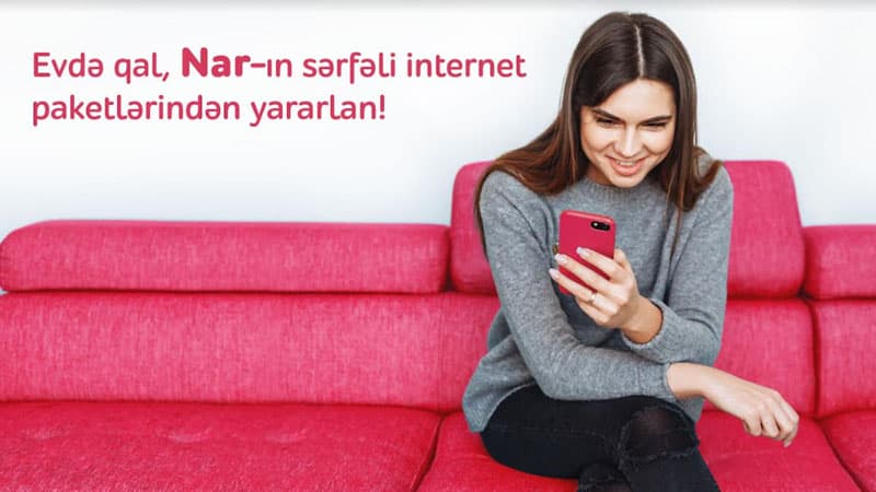 Evdə qal, “Nar”ın sərfəli internet paketlərindən yararlan!