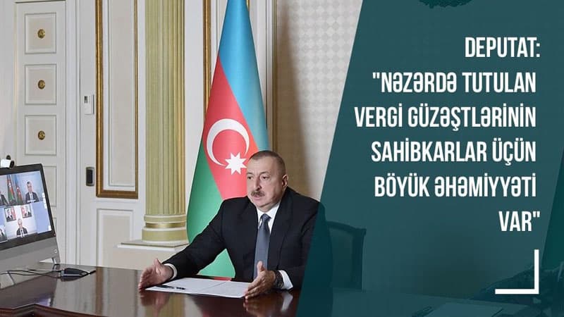 Deputat: "Nəzərdə tutulan vergi güzəştlərinin sahibkarlar üçün böyük əhəmiyyəti var"