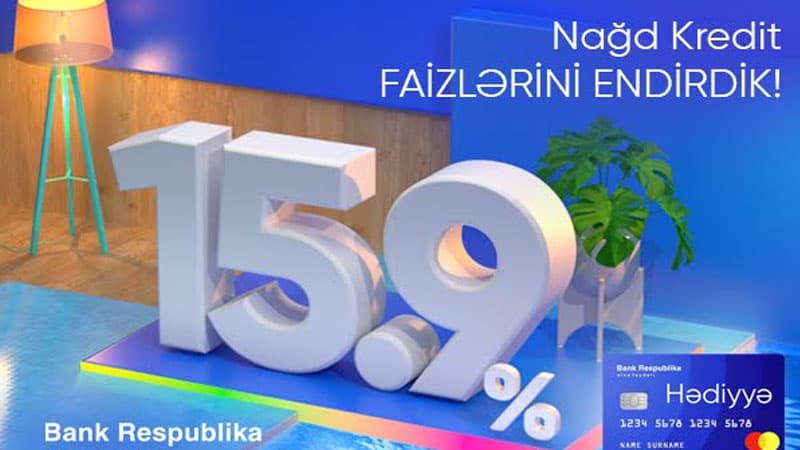 Bank Respublika aşağı faizlə, komissiyasız və zaminsiz kredit təklif edir
