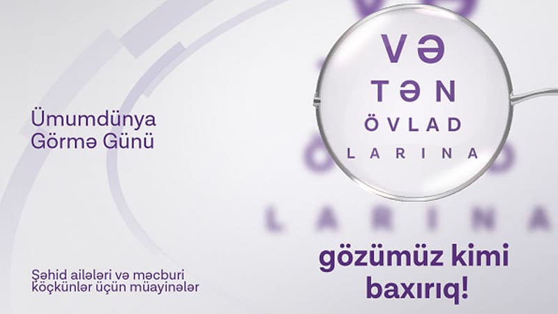 Azercell-in Mobil Göz klinikası şəhid ailələri, məcburi köçkün və qaçqınları müalicə edəcək