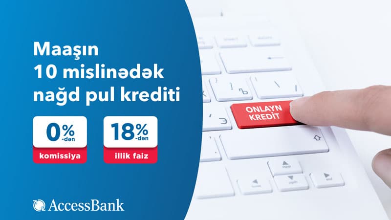 “AccesssBank”dan maaşın 10 mislinədək kredit!