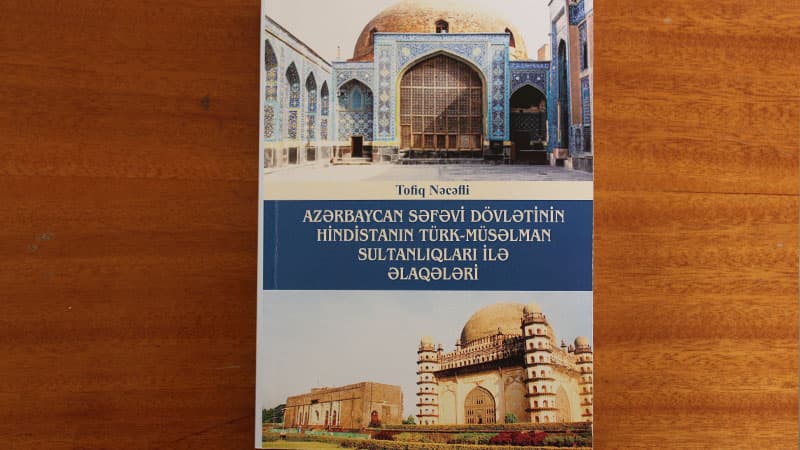 Səfəvi dövlətinin Hindistanın türk-müsəlman sultanlıqları ilə əlaqələrinə dair yeni kitab
