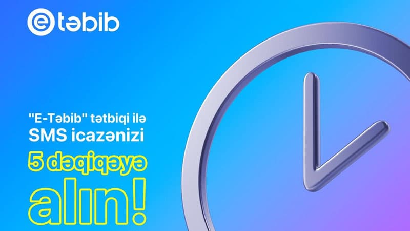 Diqqət - E-təbib mobil tətbiqi ilə müvəqqəti icazəni 10 dəqiqə tez ala bilərsiniz