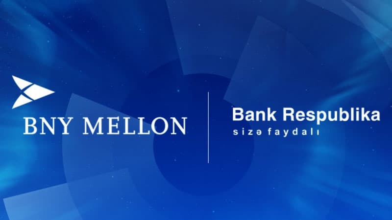 “Bank Respublika” məşhur “Bank of New York Mellon” ilə əməkdaşlığa başladı