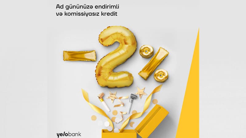 Yelo bankdan ad günü olanlar üçün xüsusi kampaniya
