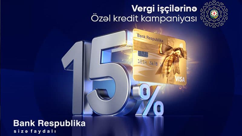 Bank Respublika vergi işçiləri üçün kredit kampaniyasına start verir