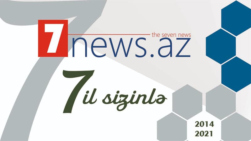7NEWS.az saytının 7 yaşı tamam oldu