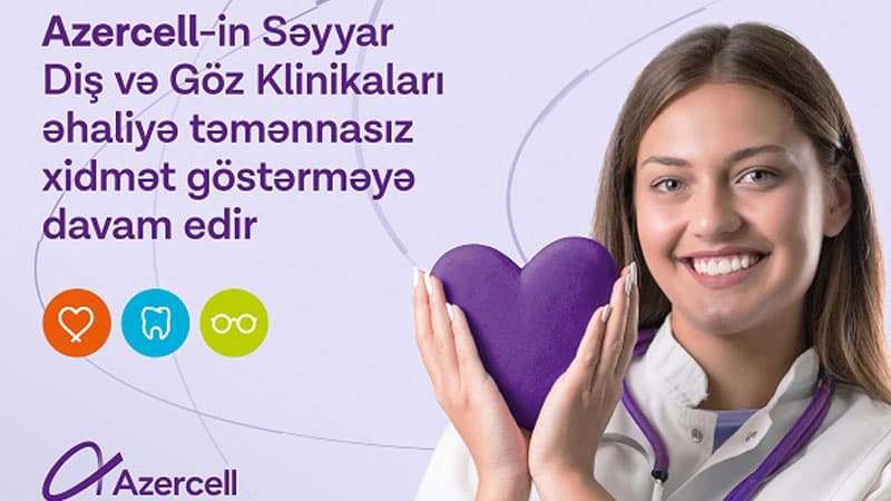 Azercell-in Səyyar Diş və Göz Klinikaları əhaliyə təmənnasız xidmət göstərməyə davam edir