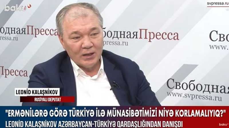 Leonid Kalaşnikov Ermənistanı Türkiyə ilə münasibət qurmağa çağırdı (VİDEO)