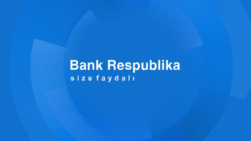 “Bank Respublika bütün maliyyə göstəricilərində artım nümayiş etdirib