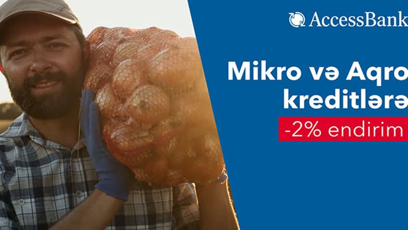 “AccessBank”dan mikro və aqro kreditlərə 2% endirim!