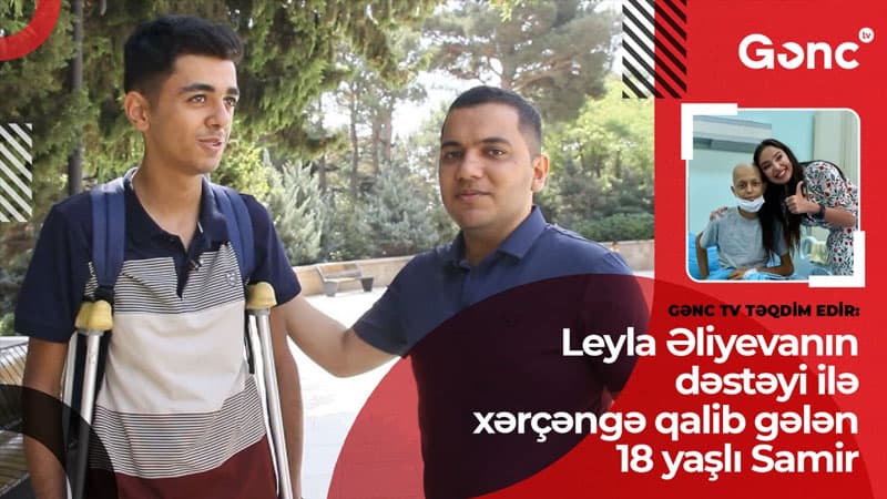 Leyla Əliyevanın dəstəyi ilə xərçəngə qalib gələn 18 yaşlı Samir (VİDEO)