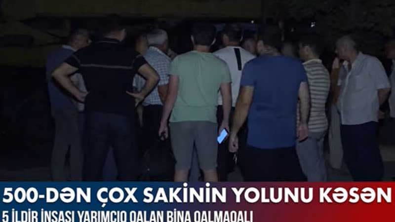 500-dən çox sakinin yolunu kəsən tikili (VİDEO)