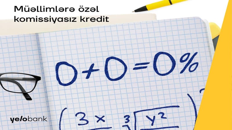 Yelo Bank-dan müəllimlər üçün 14.3%-lə komissiyasız kredit