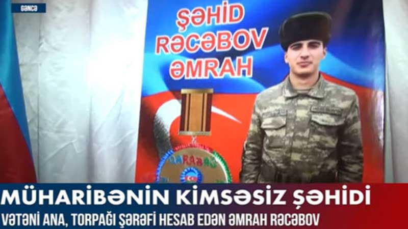 Müharibənin kimsəsiz şəhidi Əmrah Rəcəbov (VİDEO)