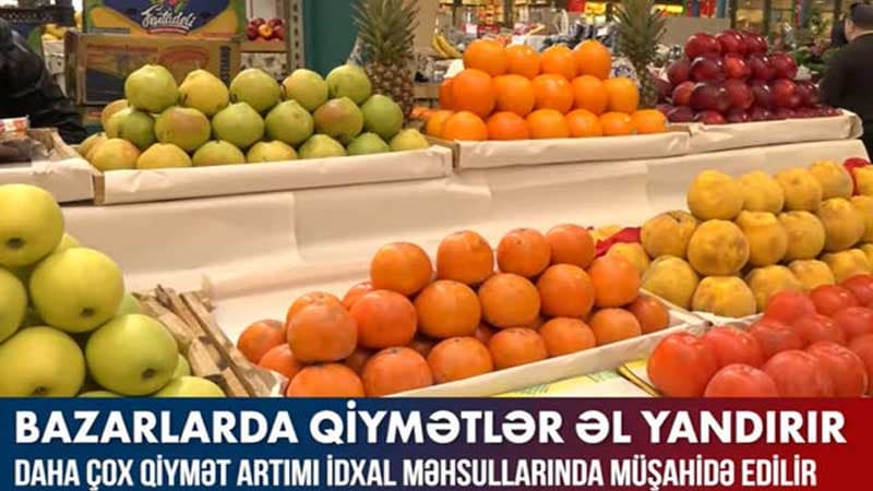 Bazarlarda hansı məhsulların qiymətləri artıb? (VİDEO)