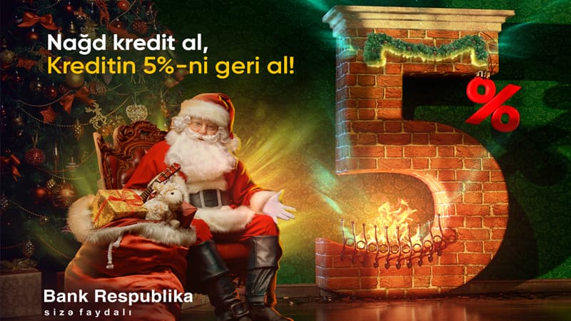Yeni il öncəsi krediti Bank Respublikadan götürənlər kreditin 5%-ni geri alacaq!