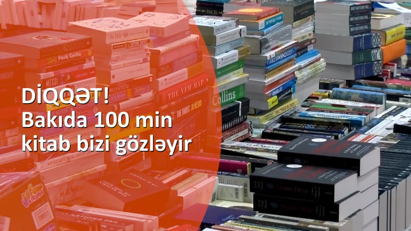 DİQQƏT! Bakıda 100 min kitab bizi gözləyir (VİDEOREPORTAJ)