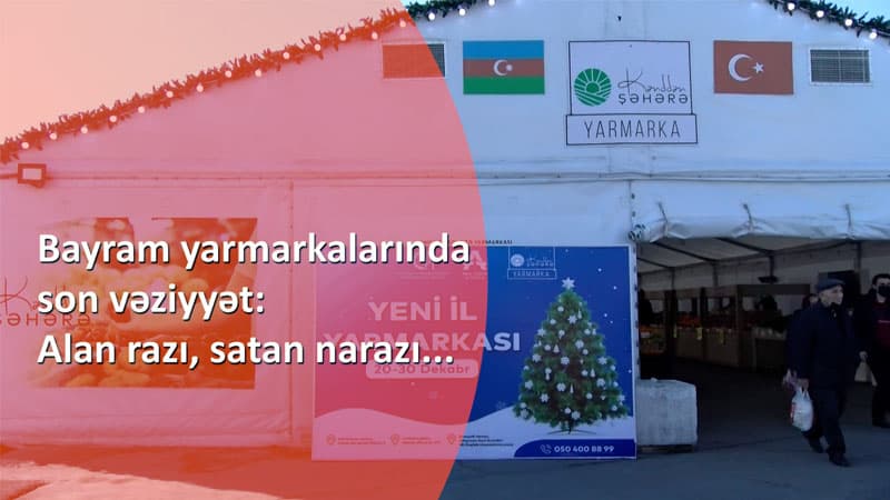 Bayram yarmarkalarında son vəziyyət: Alan razı, satan narazı... - Qaynar TV