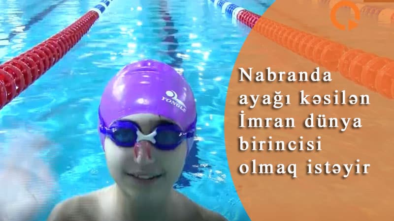 Nabranda ayağı kəsilən İmran dünya birincisi olmaq istəyir (VİDEO)