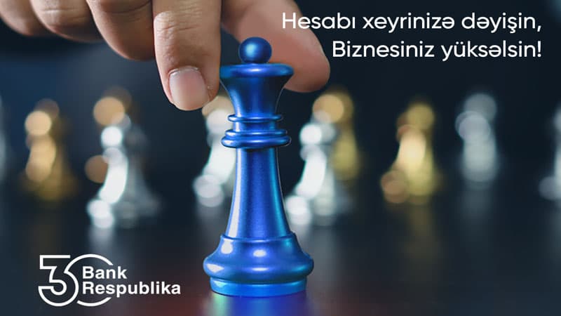 Bank Respublika sahibkarlar üçün “Hesabı xeyrinizə dəyişin!” kampaniyasına  start verdi