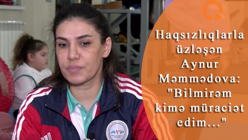 Haqsızlıqlarla üzləşən Aynur Məmmədova: "Bilmirəm kimə müraciət edim..." (VİDEO)