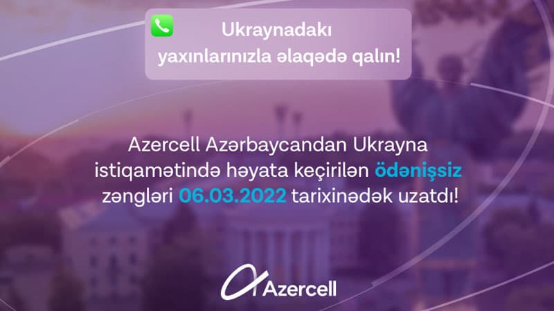 "Azercell" abunəçiləri üçün Ukraynaya edilən pulsuz zənglərin müddəti uzadıldı