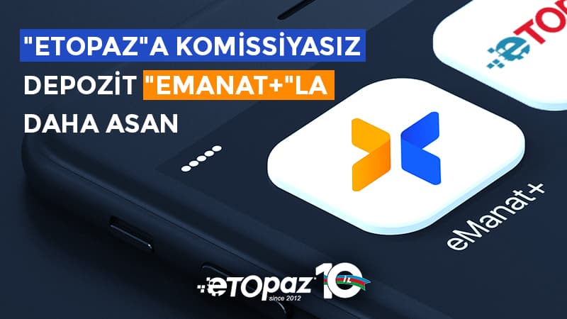 "ETOPAZ"a komissiyasız depozit "eManat+"la daha asan (R)