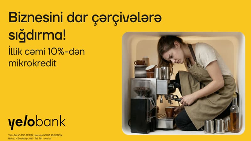 Yelo Bank-dan biznesini genişləndirmək istəyənlərə özəl fürsət