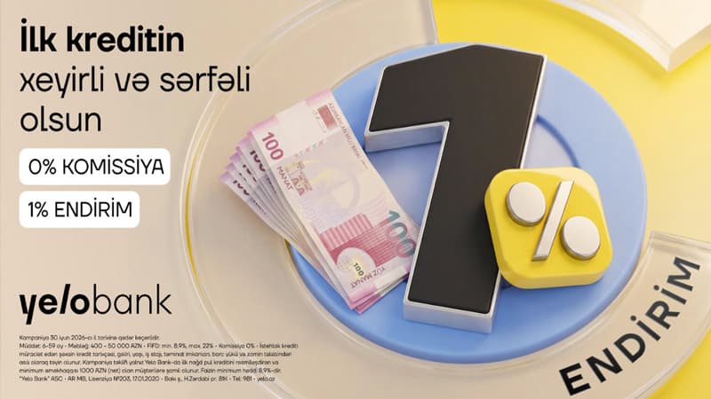 İlk dəfə kredit alan müştərilər üçün Yelo Bank-dan komissiyasız və endirimli təklif!