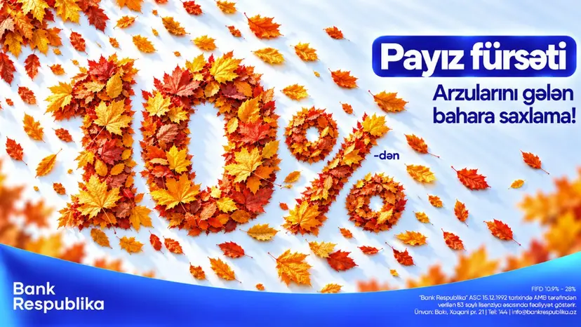 Bank Respublika-dan sərfəli nağd kredit imkanı - "Payız fürsəti"
